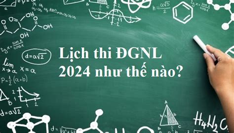 lịch thi đgnl 2024